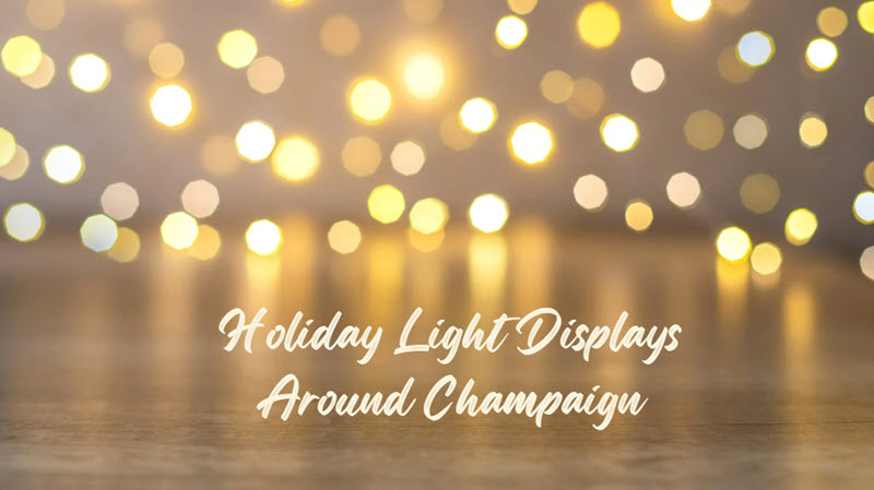 Festive Light Displays Around Champaign you won’t want to Miss!!