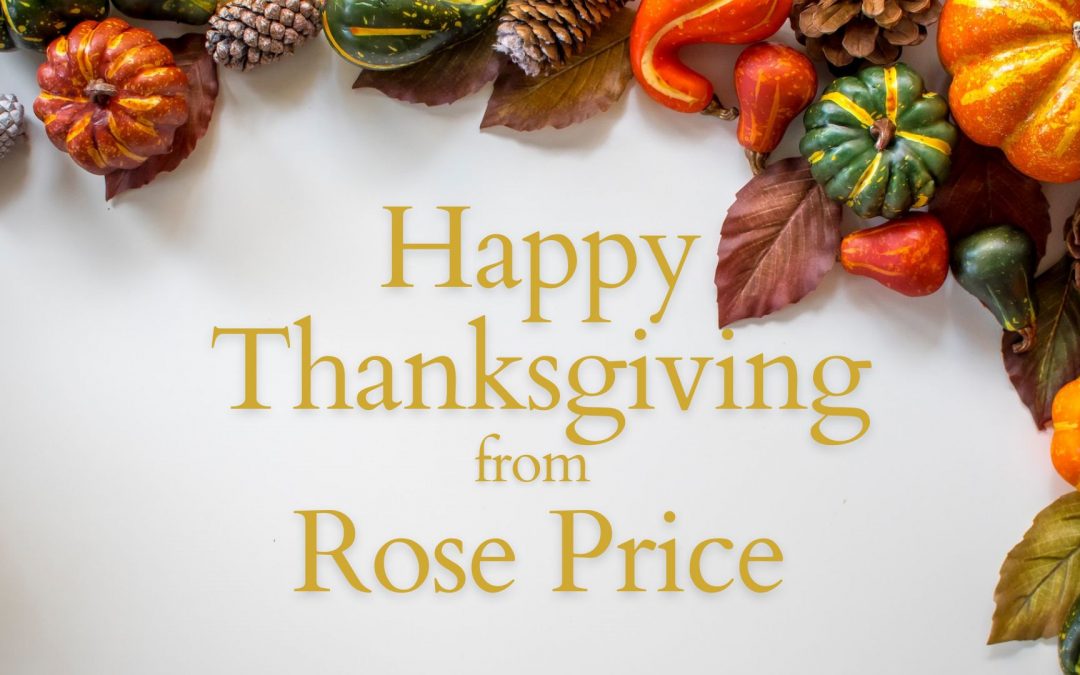 Happy Thanksgiving from Rose Price!